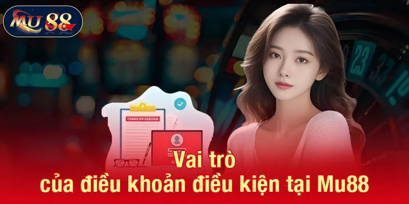 Vai trò của điều khoản điều kiện tại Mu88