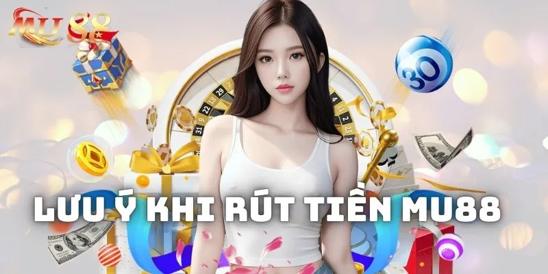 Rút tiền MU88 và những điều mà hội viên cần lưu ý