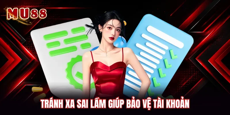 Tránh xa sai lầm giúp bảo vệ tài khoản